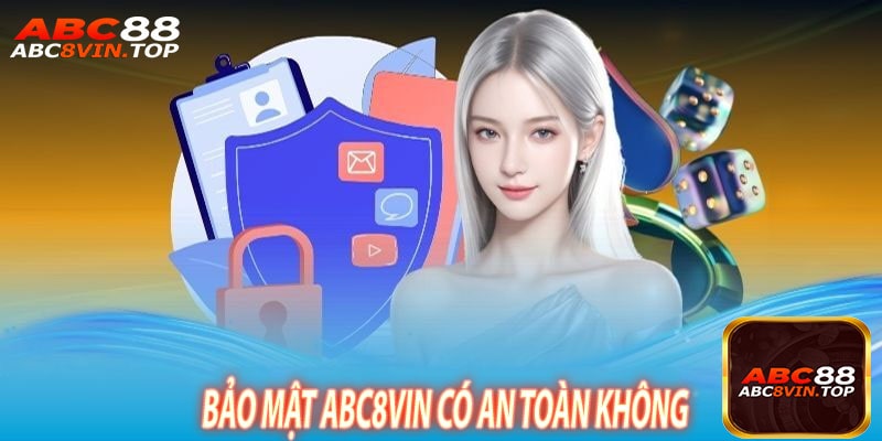 Bảo Mật Abc8vin Có An Toàn Không