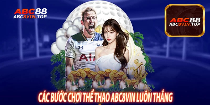 Các Bước Chơi Thể Thao abc8vin Luôn Thắng