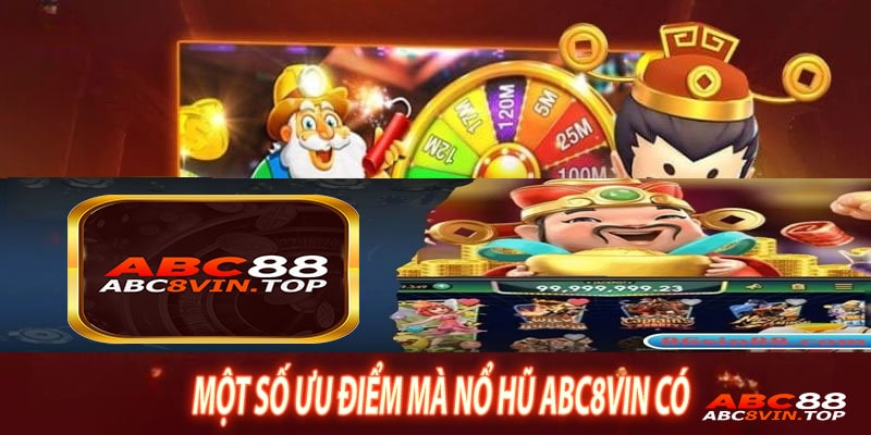 Một Số Ưu Điểm Mà Nổ Hũ abc8vin Có