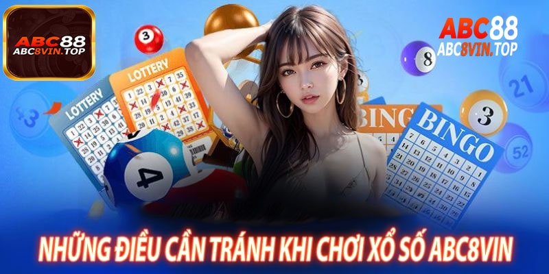 NHững Điều Cần Tránh Khi Chơi Xổ Số abc8vin