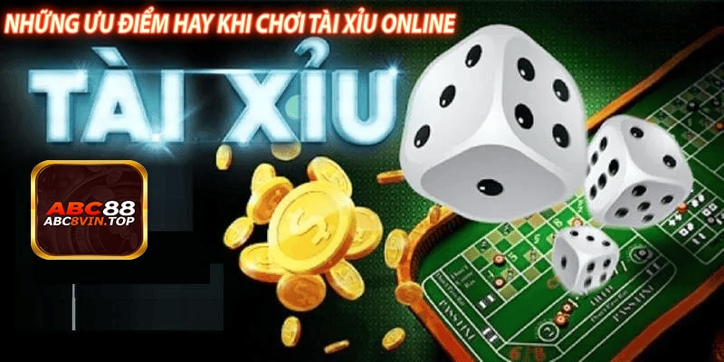 Những Ưu Điểm Hay Khi Chơi Tài Xỉu Online