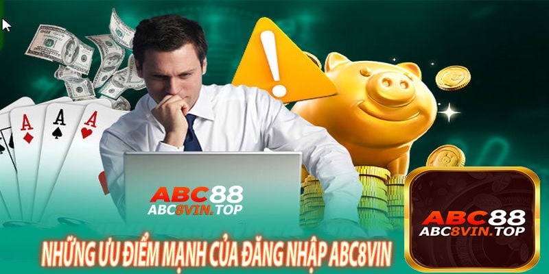 Những Ưu Điểm Mạnh Của Đăng Nhập Abc8vin